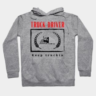 Truck Driver Keep Truckin funny motivational design Hoodie